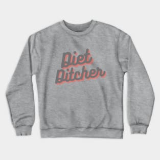 Diet Ditcher Crewneck Sweatshirt